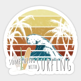 Something With Surfing Funny Retro Surfer Leisure Vacation Sticker